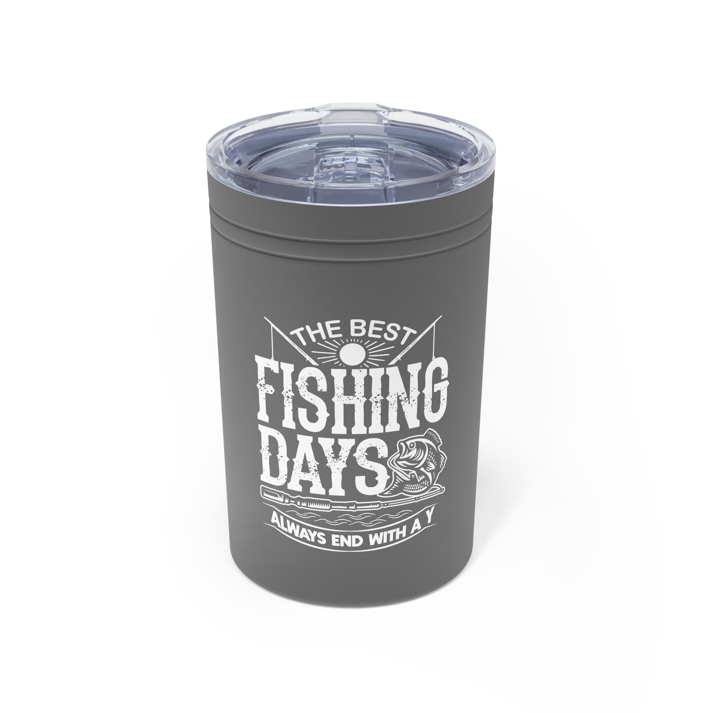 The best fishing days always end with a y tumbler