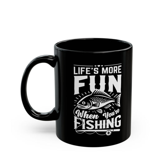 Life's More Fun When You're Fishing