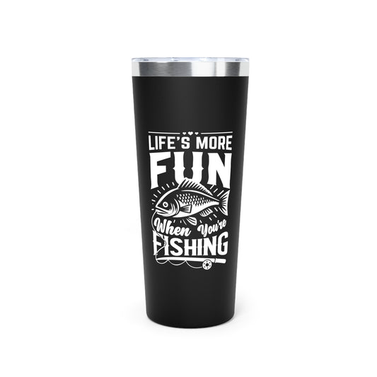 Life's more fun when you're fishing
