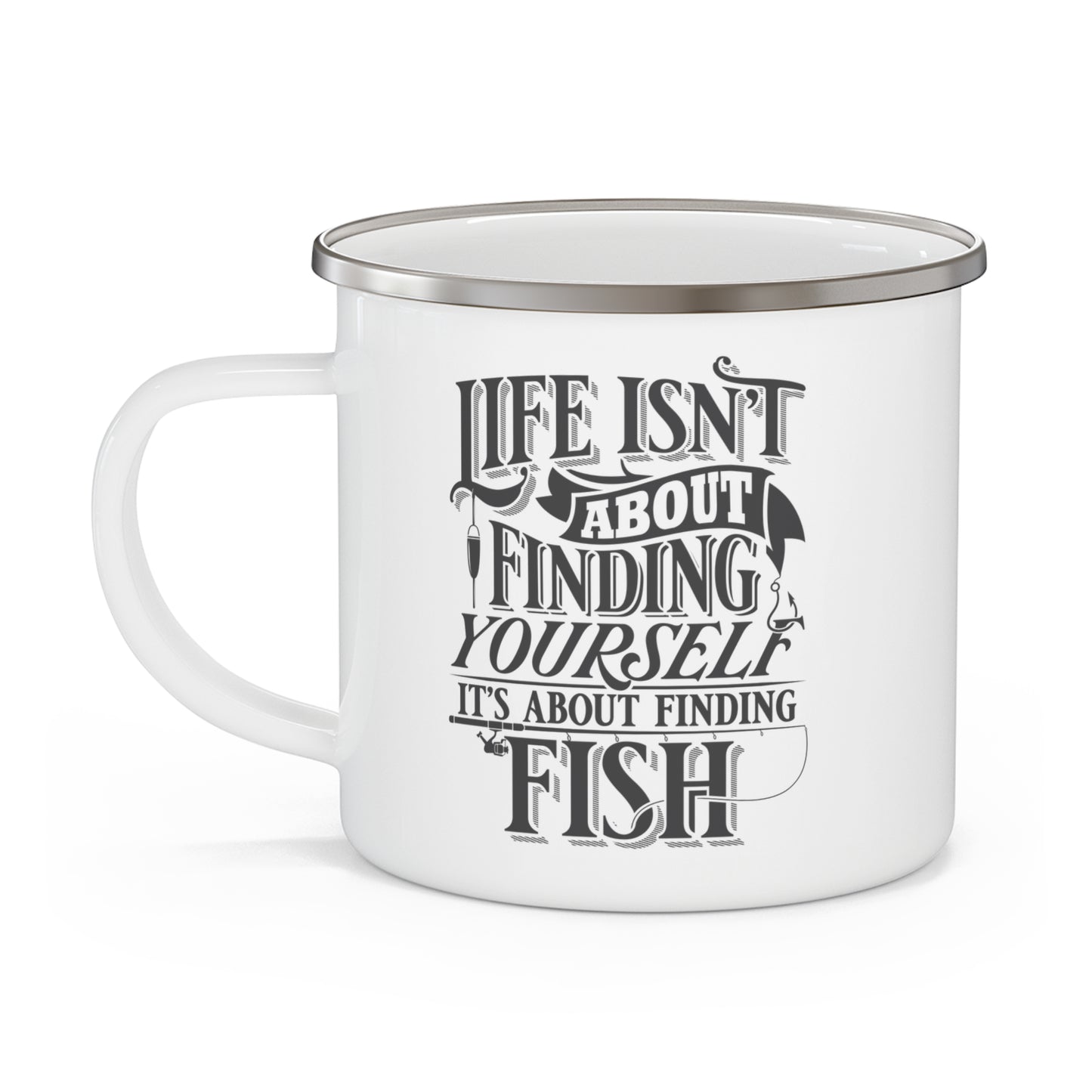Life Isn't about Finding Yourself, it's about finding fish