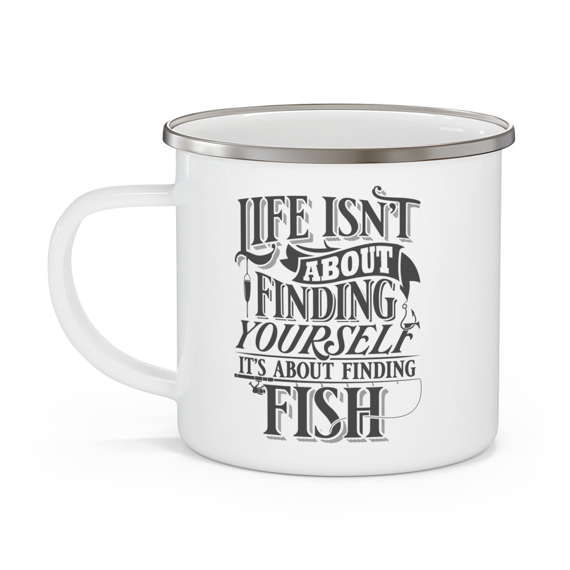Life Isn't about Finding Yourself, it's about finding fish