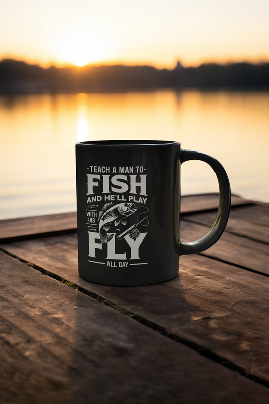 Teach a man to fish and he'll play with his fly all day mug